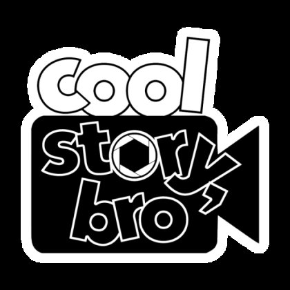 Cool Story, Bro